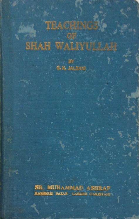 Teaching Of Shah Waliyullah By Gn Jalbani Goodreads