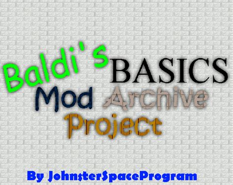 Baldi's Basics Mod Archive Project (1.1.2) by JohnsterSpaceGames