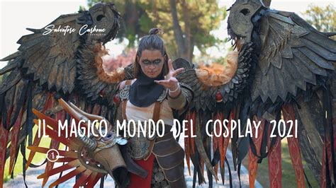 Il Magico Mondo Del Cosplay 2021 YouTube