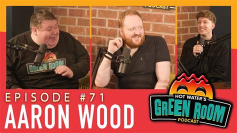 71 With Guest Aaron Wood Hot Water’s Green Room W Tony And Jamie Youtube