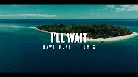 DJ SLOW REMIX Rawi Beat I LL WAIT Slow Remix YouTube