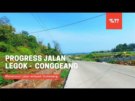 Menelusuri Jalan Legok Conggeang Sumedang Update Youtube