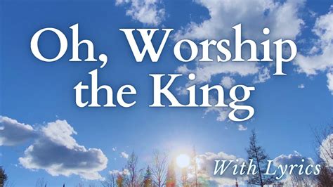 O Worship The King Elw 842 With Lyrics Youtube