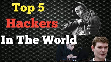 Top 5 Hackers In The World Youtube