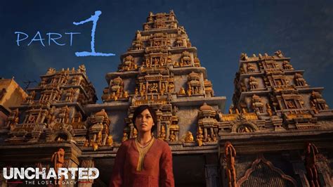 UNCHARTED THE LOST LEGACY PC GAMEPLAY WALKTHROUGH PART 1 THE