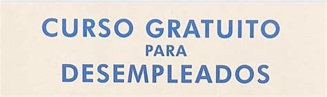 CURSO GRATUITO PARA DESEMPLEADOS