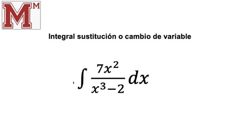 Integral 7x 2 X 3 2 Dx Integral Por CAMBIO DE VARIABLE