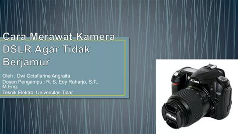 Presentasi Cara Merawat Kamera DSLR Agar Tidak Berjamur PPT