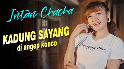 Intan Chacha KADUNG SAYANG DI ANGEP KONCO Lagu Terbaru Dari Intan