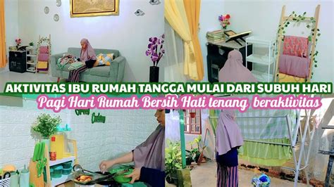 AKTIVITAS IRT DI MULAI DARI SUBUH HARI BEBERES RUMAH DAN DAPUR DULU