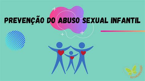 Prevenção Do Abuso Sexual Infantil Ressignificando Vidas Youtube