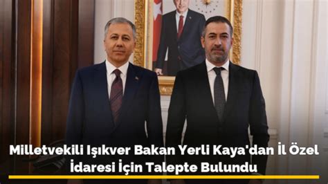 Milletvekili I Kver Bakan Yerli Kaya Dan L Zel Daresi In Talepte