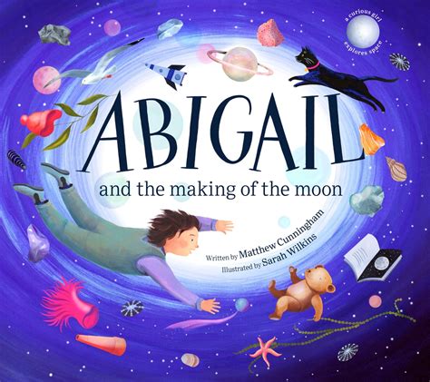 Abigail And The Making Of The Moon By Matthew Cunningham Goodreads