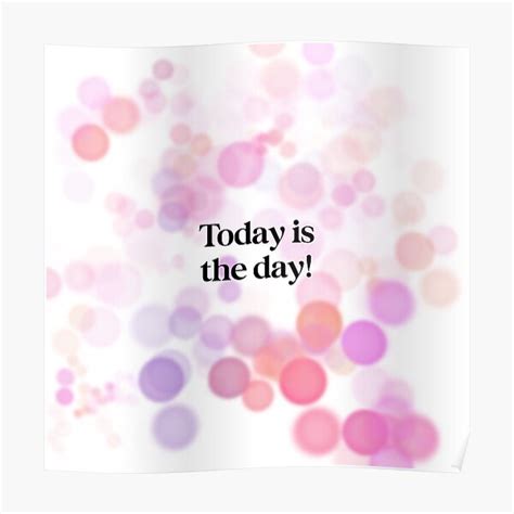 "Motivational, Inspirational Meme Bokeh Art - Today is the Day!" Poster for Sale by ImageisArt ...