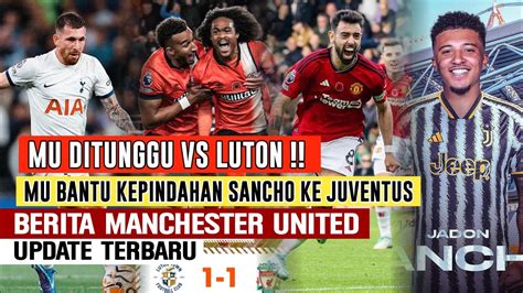 Mu Vs Luton Mu Ditunggu Laga Vs Luton Wajib Menangmu Urus Kepindahan