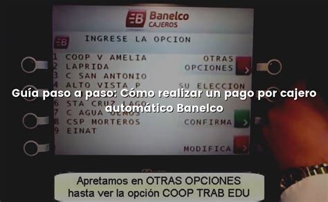 Guía Paso A Paso Cómo Realizar Un Pago Por Cajero Automático Banelco ¿cómo Pagar