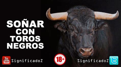 Significado De SoÑar Con Toros Negros 🔞 ¿que Significa Youtube