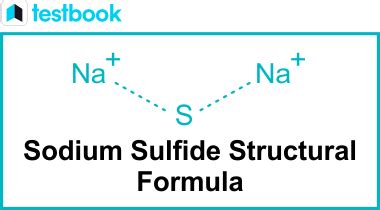 Sodium Sulfide Formula, Properties, and Uses - Testbook