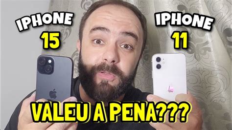 POR QUE EU TROQUEI O IPHONE 11 PELO IPHONE 15 YouTube