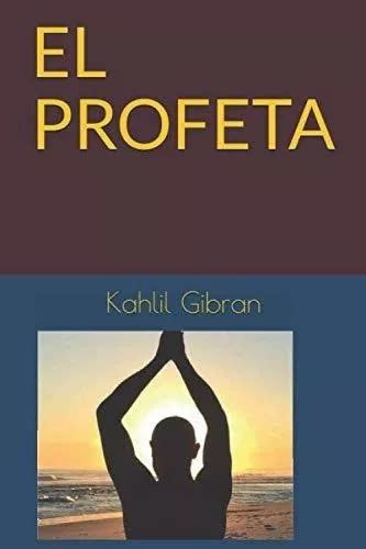 El Profeta Gibran Kahlil De Gibran Kahlil Editorial Independently