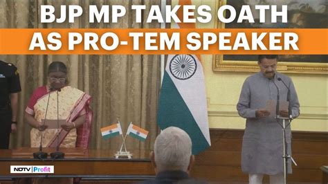 Bjp Mp Bhartruhari Mahtab Takes Oath As Pro Tem Speaker Of The Th Lok