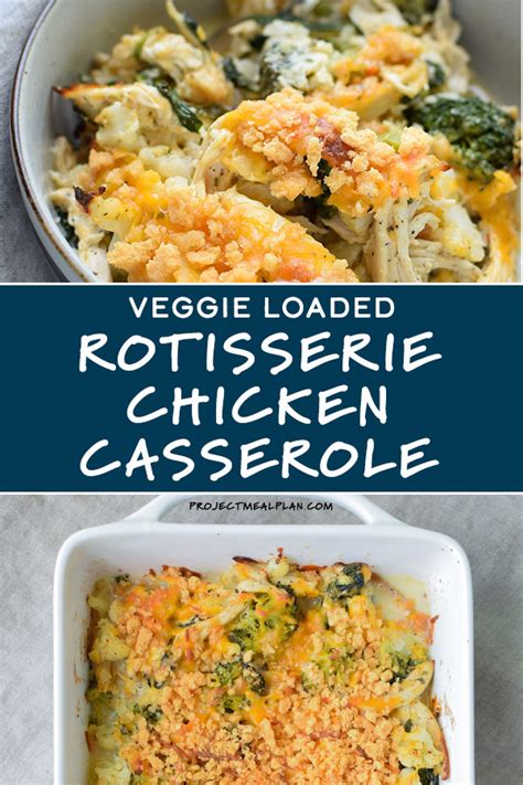 Veggie Loaded Rotisserie Chicken Casserole Project Meal Plan