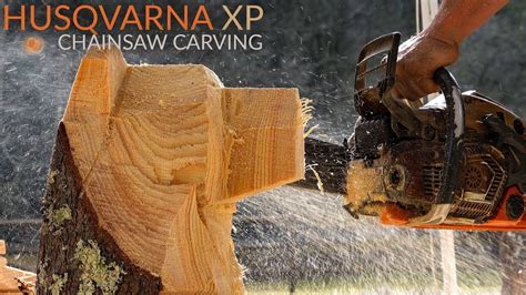 Husqvarna Xp Chainsaw Carving Youtube