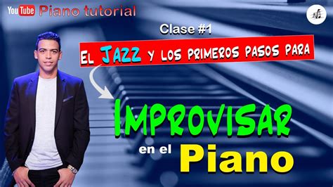 Aprende A Improvisar En El Piano Desde Cero Como Hacer Solos E