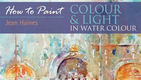 Watercolours With Life How To Paint Colour And Light In Watercolour