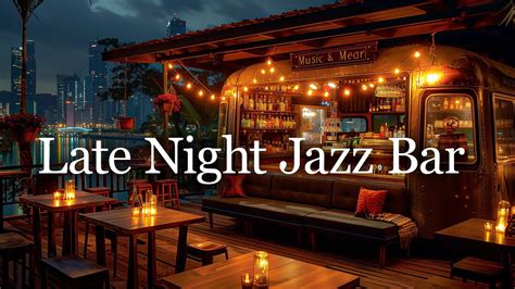 Late Night Jazz Bar 🎷 Night Jazz Romantic Music At Cozy Bar Ambience To