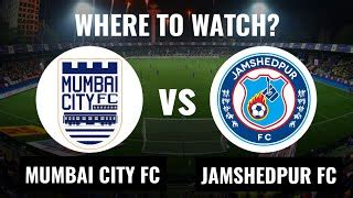 Mumbai City Fc Vs Jamshedpur Fc Isl Match Preview Where To