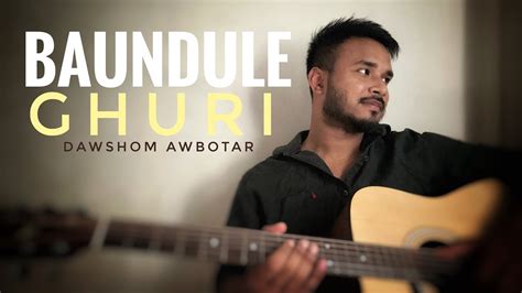 Baundule Ghuri Cover By Diganta Dawshom Awbotar Arijit Singh