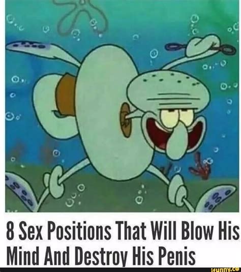 Sex Positions That Will Blow His Mind And Destroy His Penis IFunny