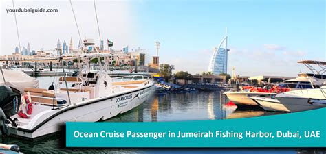 Ocean Cruise Passenger in Jumeirah Fishing Harbor, Dubai, UAE - Your Dubai Guide