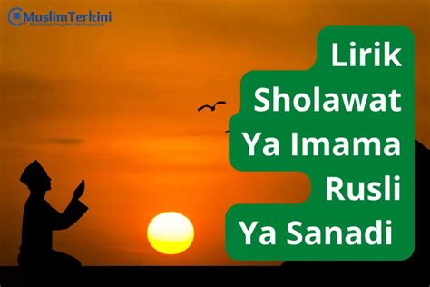 Lirik Sholawat Ya Imama Rusli Ya Sanadi Teks Arab Latin Dan Artinya