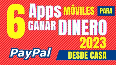 6 APPS MOVILES PARA GANAR DINERO A PAYPAL 2023 YouTube