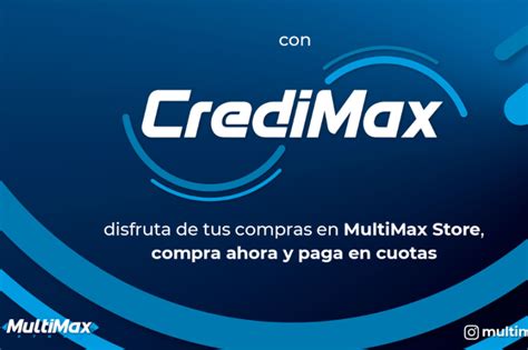 Con Credimax Disfruta De Tus Compras En Multimax Store Compra Ahora Y