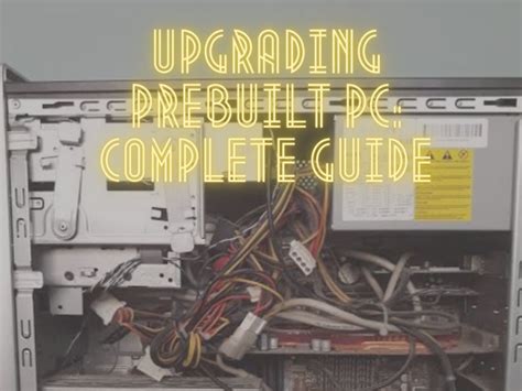 Upgrading Prebuilt Pc The Definitive Guide Tech4gamers