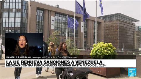 Informe Desde Caracas Ue Extiende Sanciones A Venezuela Por Seis Meses