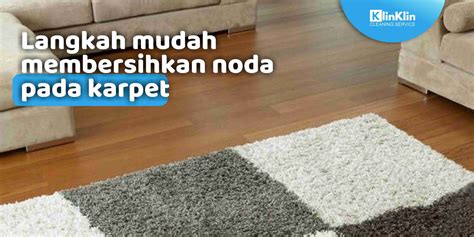 Langkah Mudah Membersihkan Noda Pada Karpet KlinKlin