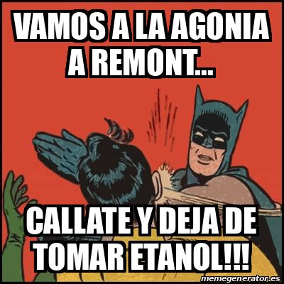 Meme Batman Slaps Robin Vamos A La Agonia A Remont Callate Y Deja