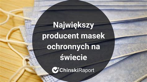 Największy producent masek ochronnych na świecie