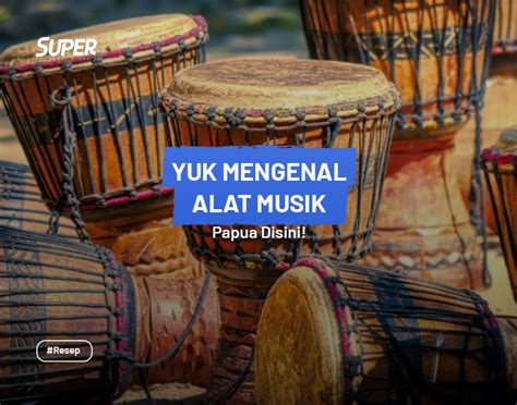 Alat Musik Papua Beserta Penjelasan Dan Contohnya