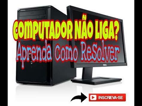 Computador não liga Aprenda Resolver YouTube