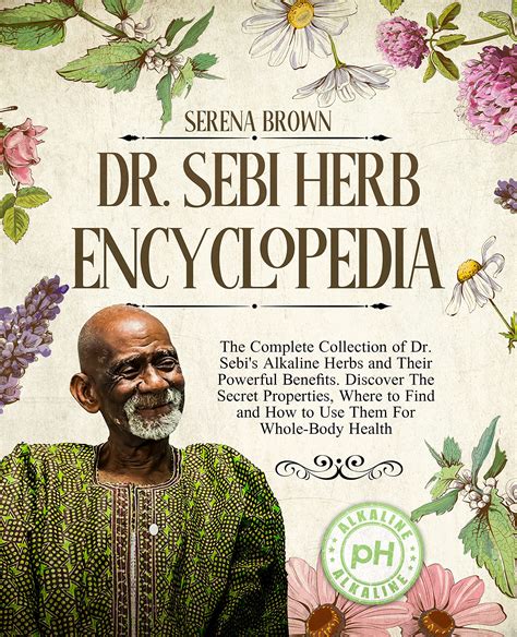 Dr Sebi Herb Encyclopedia The Complete Collection Of Dr Sebis