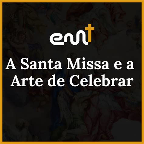 A Santa Missa E Arte De Celebrar Angelo La Serra Hotmart