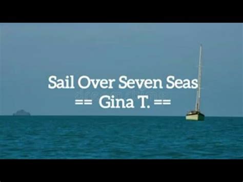 Sail Over Seven Seas Gina T Youtube