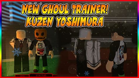 NEW TRAINER UPDATE KUZEN YOSHIMURA TRAINER SHOWCASE RO GHOUL