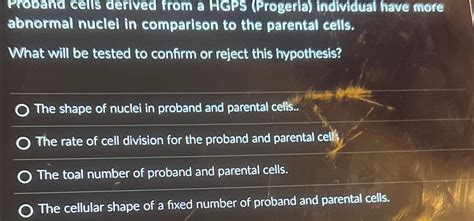 Solved Proband Cells Derived From A Hgps Progeria