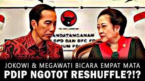 Jokowi Megawati Bicara Empat Mata Pdip Ngotot Reshuffle Youtube